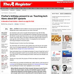 Firefox's birthday present to us: Teaching tech titans about DIY upstarts