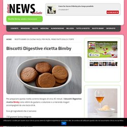 Biscotti Digestive ricetta Bimby