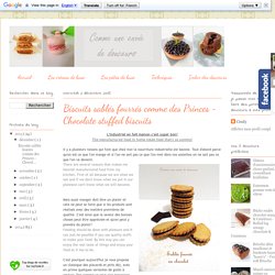 Comme une envie de douceurs: Biscuits sablés fourrés comme des Princes - Chocolate stuffed biscuits