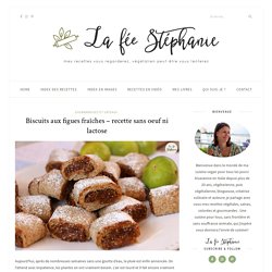 Biscuits aux figues fraîches - recette sans oeuf ni lactose - La fée Stéphanie