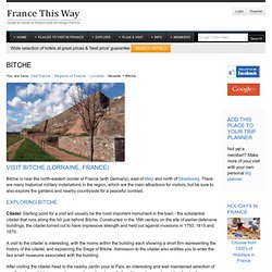 Bitche France Travel Information, Places to Visit, Gites and Bitche Hotels