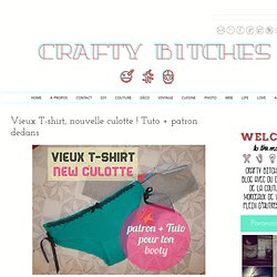 Crafty Bitches - Blog DIY, Couture, Déco, Vintage: Vieux T-shirt, nouvelle culotte ! Tuto + patron dedans