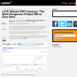 L019: Bitcoin P2P Currency: The Most Dangerous Project We've Ever Seen