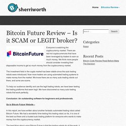 Bitcoin Future Review – Is it SCAM or LEGIT broker? – Sherriworth