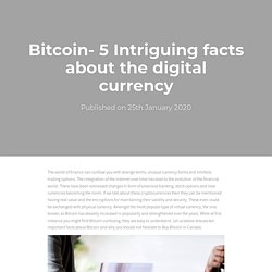 Bitcoin- 5 Intriguing facts about the digital currency