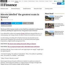 Bitcoin labelled 'the greatest scam in history'