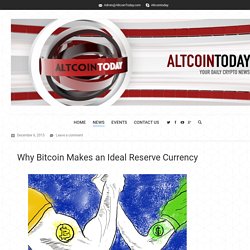 Why Bitcoin Makes an Ideal Reserve Currency