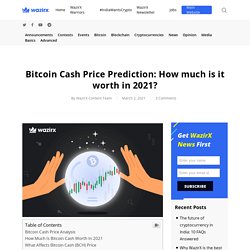Bitcoin Cash Price Prediction: How much is it worth in 2021? - WazirX Blog