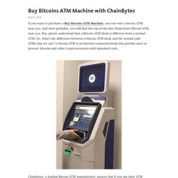 Buy Bitcoins ATM Machine with ChainBytes – Telegraph