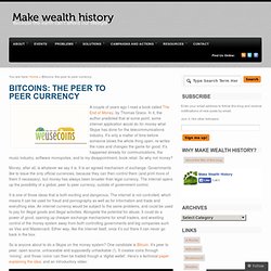 Bitcoins: the peer to peer currency « Make Wealth History