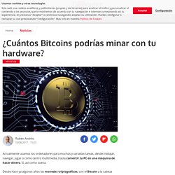 ¿Cuántos Bitcoins podrías minar con tu hardware?