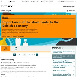 Bitesize - Higher History - Importance of the slave trade to the British economy - Revision 4