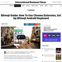 Bitmoji Guide: How To Use Chrome Extension, Set Up Bitmoji Android Keyboard