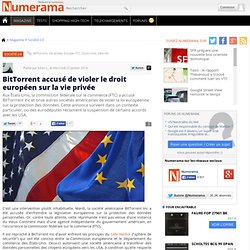 BitTorrent accusé de violer le droit européen sur la vie privée