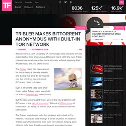 Tribler Makes BitTorrent Anonymous With Built-in Tor Network