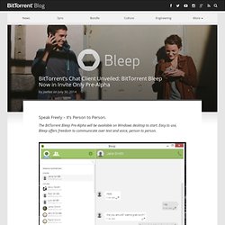 BitTorrent’s Chat Client Unveiled: BitTorrent Bleep Now in Invite Only Pre-Alpha