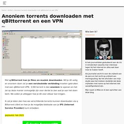 q bittorrent kan je veilig alles downlaoden met een VPN