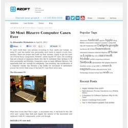 50 Most Bizarre Computer Cases Ever