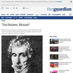 'Too bizarre, Mozart!'