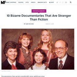 10 Bizarre Documentaries That Are Stranger Than Fiction