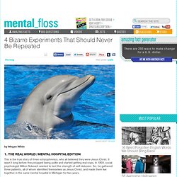 mental_floss Blog & 4 Bizarre Experiments That Should Never Be Repeated