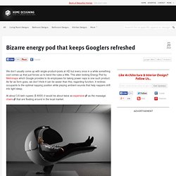 Bizarre energy pod that keeps Googlers refreshed