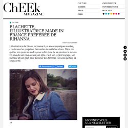 Blachette, l’illustratrice made in France préférée de Rihanna - ChEEk Magazine
