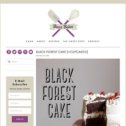 Black Forest Cake [+Cupcakes!]