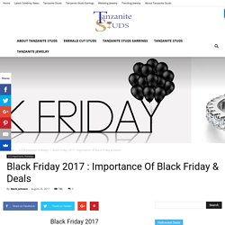 Black Friday 2017 : Importance Of Black Friday & Deals