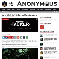 Top 10 “Black Hat” Hackers and Their Conquests AnonHQ