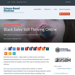 Black Salve Still Thriving Online