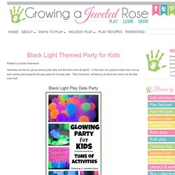 Growing A Jeweled Rose: Black Light Themed Sensory Play Date- The Set Up