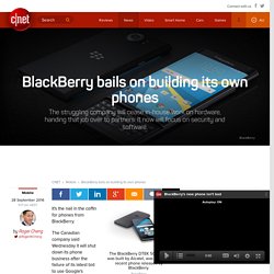 BlackBerry bails on building its own phones - CNET