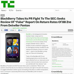 BlackBerry Takes Its PR Fight To The SEC: Seeks Review Of “False” Report On Return Rates Of BB Z10 From Detwiler Fenton