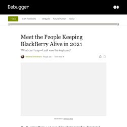 Meet the People Keeping BlackBerry Alive in 2021