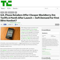 U.K. Phone Retailers Offer Cheaper BlackBerry Z10 Tariffs A Month After Launch — Soft Demand For First BB10 Handset?