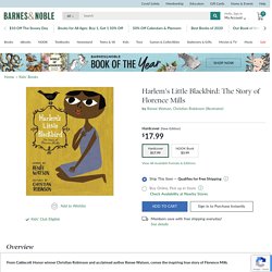 Harlem's Little Blackbird: The Story of Florence Mills by Renee Watson, Christian Robinson, Hardcover