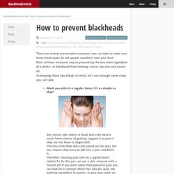 How to prevent blackheads – BlackheadCentral