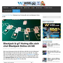 Cách chơi Blackjack online đơn giản, dễ thắng lớn