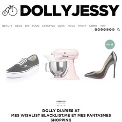 Dolly Diaries #7 Mes wishlist Blacklist.me et mes fantasmes shopping - DollyjessyDollyjessy