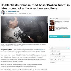 US blacklists Chinese triad boss 'Broken Tooth' in latest round of anti-corruption sanctions