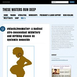 #BlackLivesMatter: A Radical Afro-Descendant Midwifery and Birthing Stance On Systemic Genocide