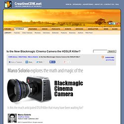 Is the New Blackmagic Cinema Camera the HDSLR Killer? : DSLR Video