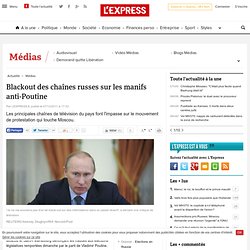 Blackout des chaînes russes sur les manifs anti-Poutine