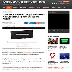 SOPA PIPA Blackout: Google Slows Down Web Crawler GoogleBot to Support Protest