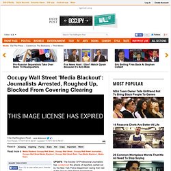 Occupy Wall Street 'Media Blackout': Journalists Arrested, Roughed Up, Blocked From Covering Clearing