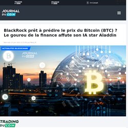 BlackRock prêt à prédire le prix du Bitcoin (BTC) ? Le gourou de la finance affute son IA star Aladdin