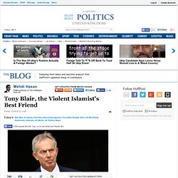 Tony Blair, the Violent Islamist's Best Friend