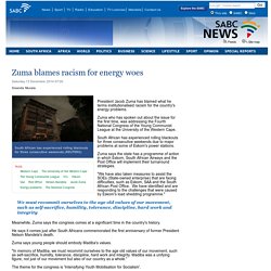 Zuma blames racism for energy woes.