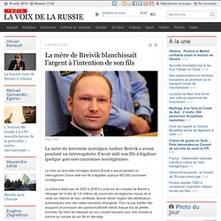La mère de Breivik blanchissait l"argent à l"intention de son fils